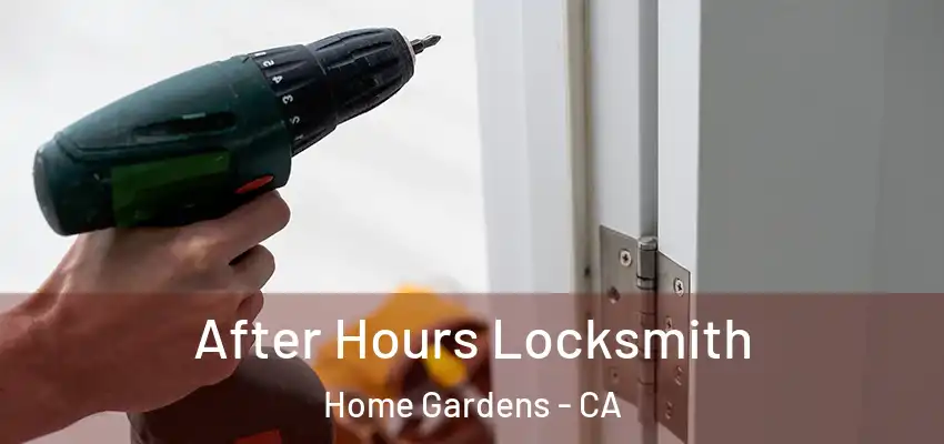 After Hours Locksmith Home Gardens - CA