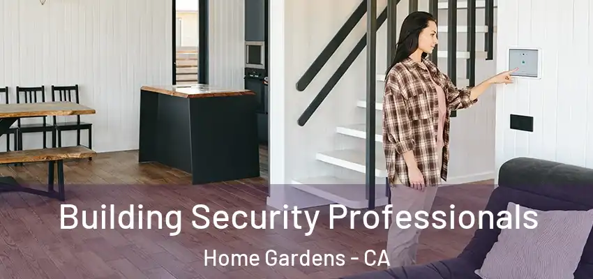  Building Security Professionals Home Gardens - CA