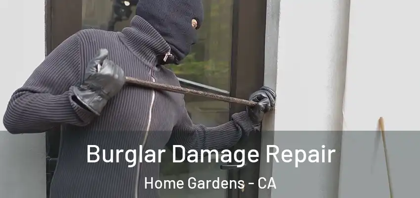 Burglar Damage Repair Home Gardens - CA