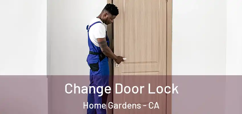 Change Door Lock Home Gardens - CA