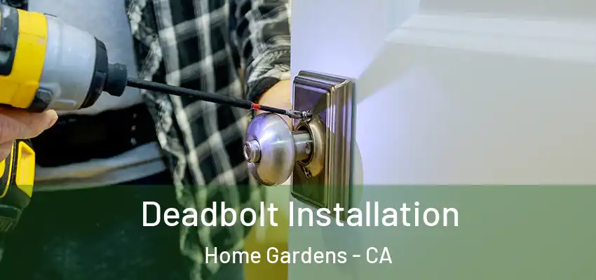  Deadbolt Installation Home Gardens - CA