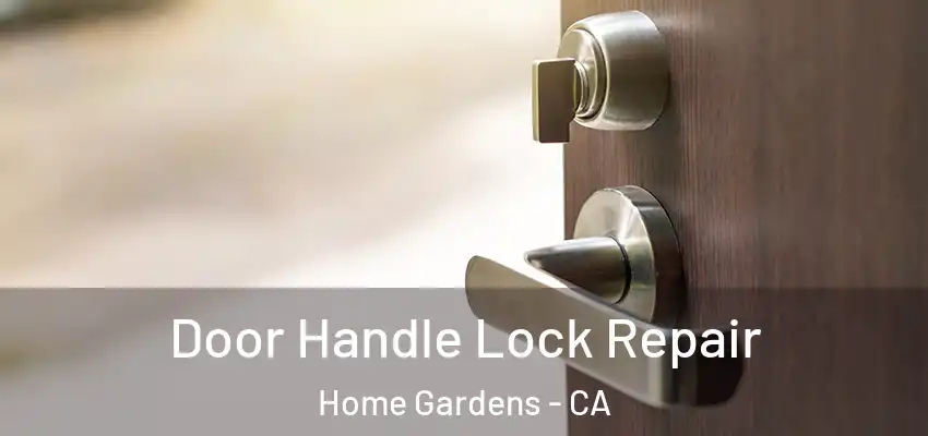 Door Handle Lock Repair Home Gardens - CA