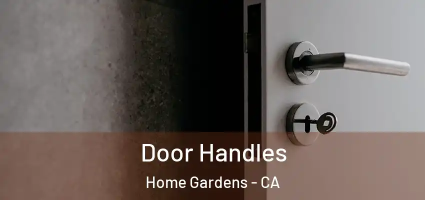 Door Handles Home Gardens - CA