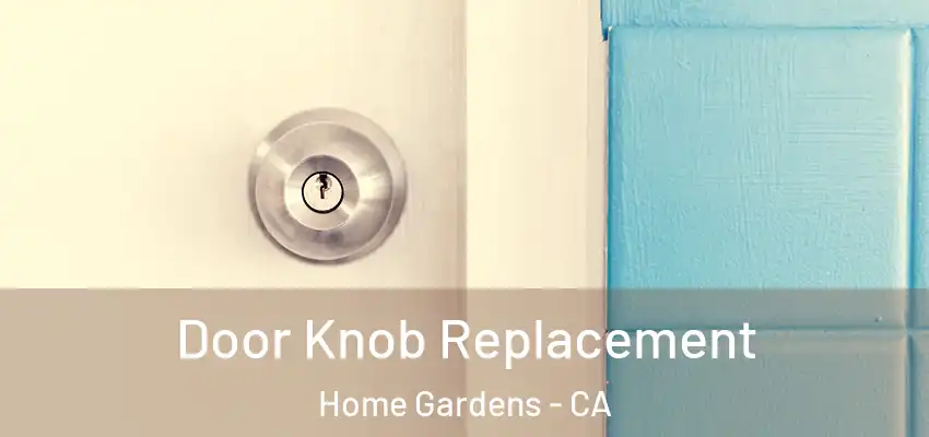  Door Knob Replacement Home Gardens - CA