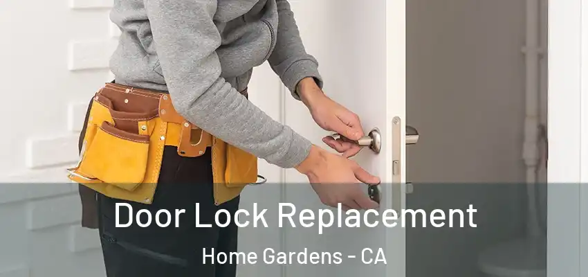  Door Lock Replacement Home Gardens - CA