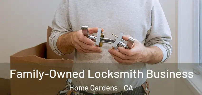 Family-Owned Locksmith Business Home Gardens - CA