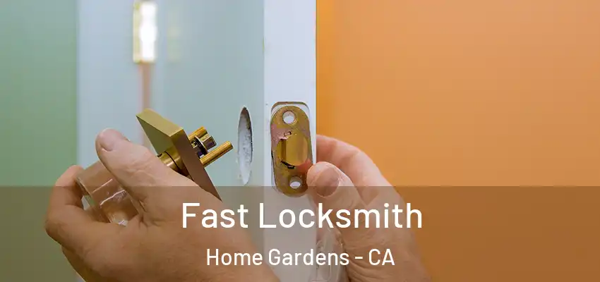  Fast Locksmith Home Gardens - CA