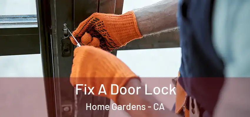  Fix A Door Lock Home Gardens - CA