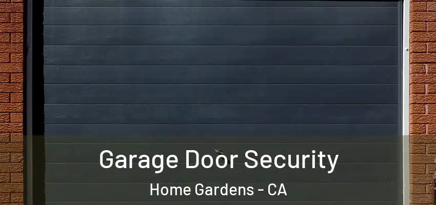  Garage Door Security Home Gardens - CA