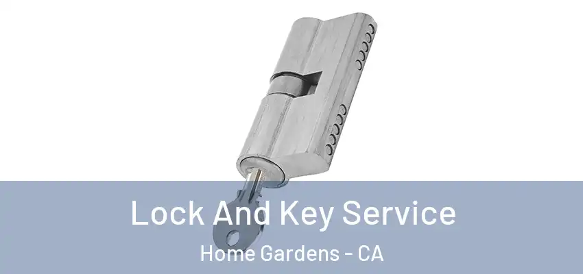 Lock And Key Service Home Gardens - CA