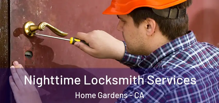 Nighttime Locksmith Services Home Gardens - CA