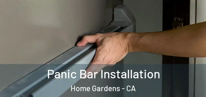 Panic Bar Installation Home Gardens - CA
