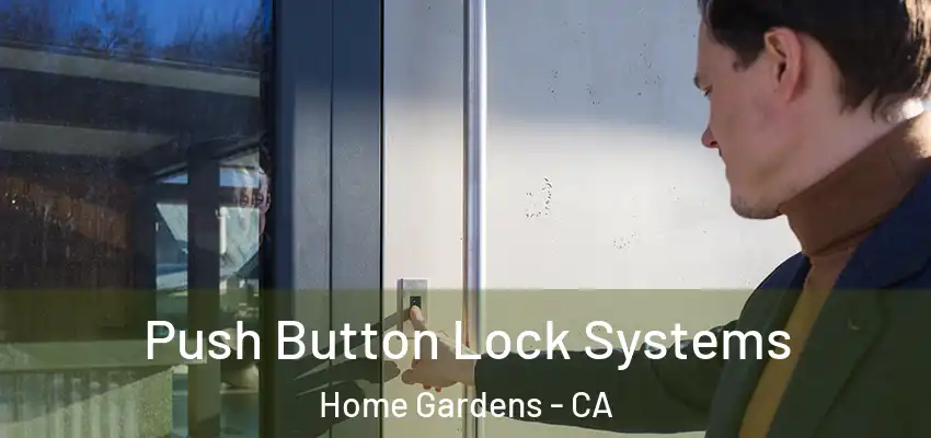 Push Button Lock Systems Home Gardens - CA