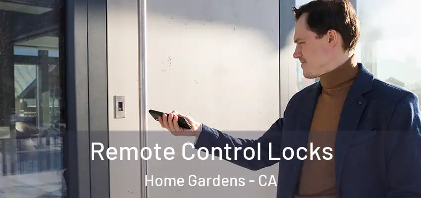 Remote Control Locks Home Gardens - CA