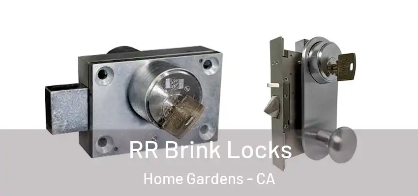 RR Brink Locks Home Gardens - CA
