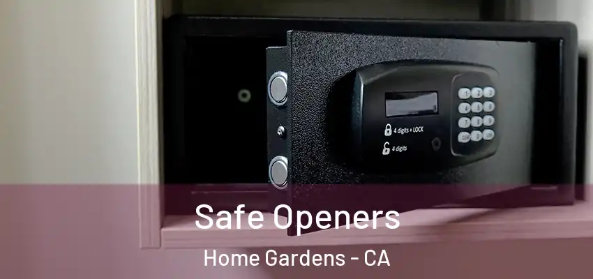 Safe Openers Home Gardens - CA