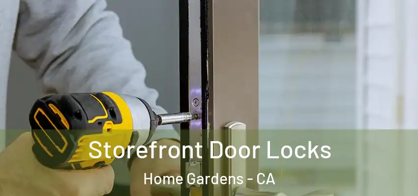 Storefront Door Locks Home Gardens - CA