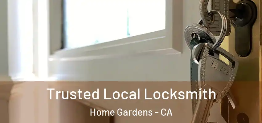  Trusted Local Locksmith Home Gardens - CA