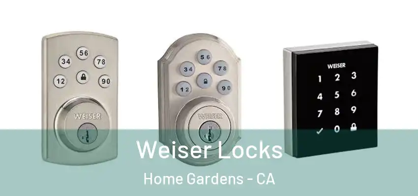 Weiser Locks Home Gardens - CA